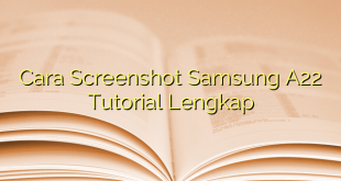 Cara Screenshot Samsung A22 Tutorial Lengkap